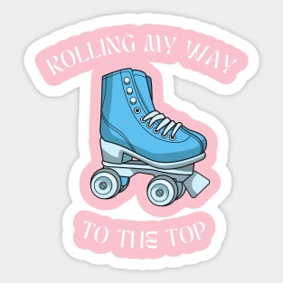 Rollin my way to the top Sticker